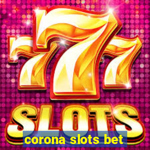 corona slots bet